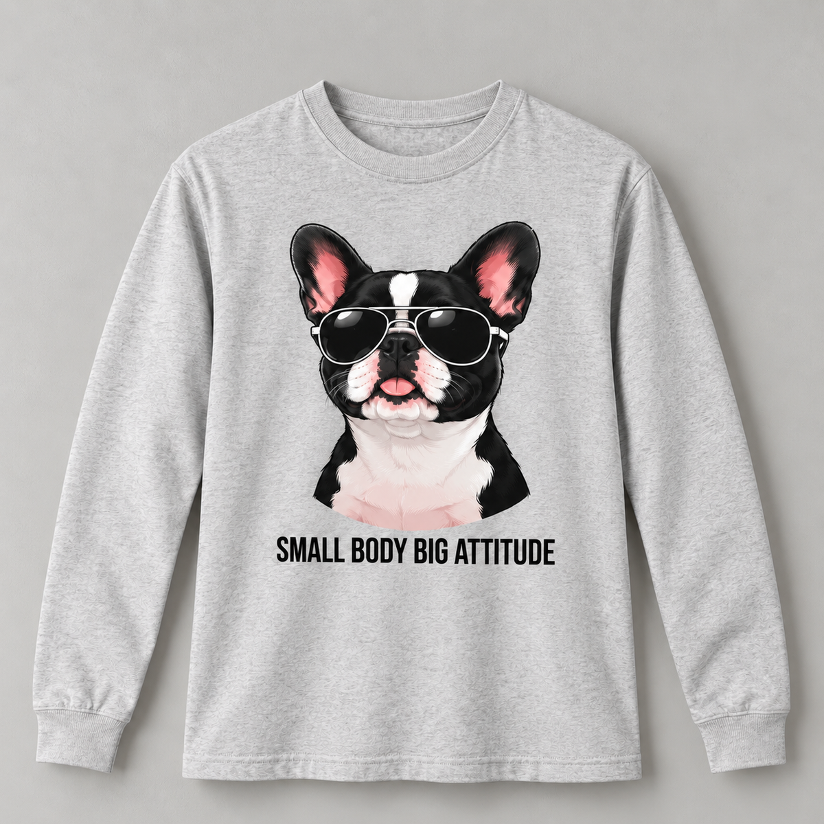 Funny French Bulldog Small Body Big Attitude T-Shirt Dog Lover Tee Long Sleeve