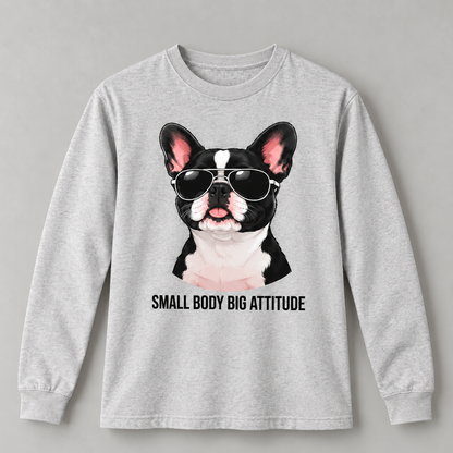 Funny French Bulldog Small Body Big Attitude T-Shirt Dog Lover Tee Long Sleeve