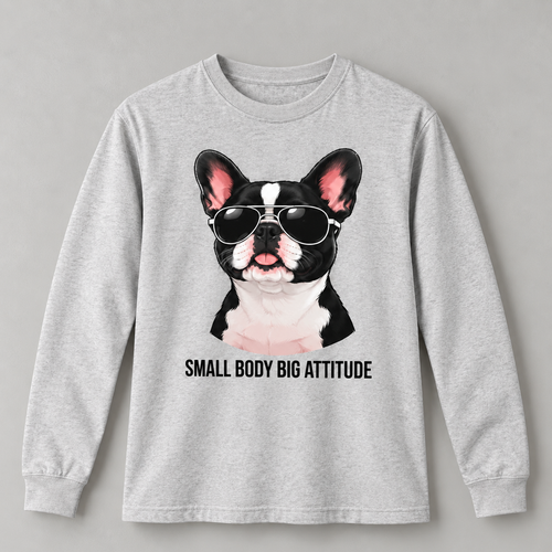 Funny French Bulldog Small Body Big Attitude T-Shirt Dog Lover Tee Long Sleeve