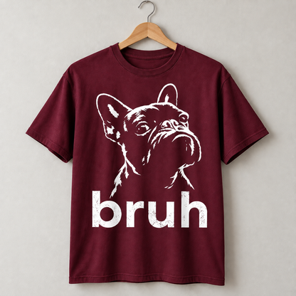 Funny French Bulldog Bruh Graphic T-Shirt Frenchie Dog Lover