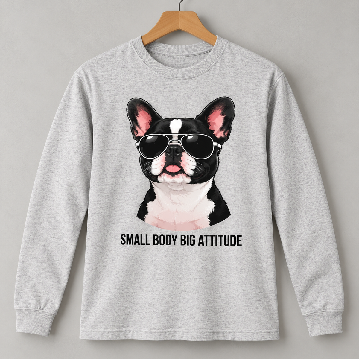 Funny French Bulldog Small Body Big Attitude T-Shirt Dog Lover Tee Long Sleeve