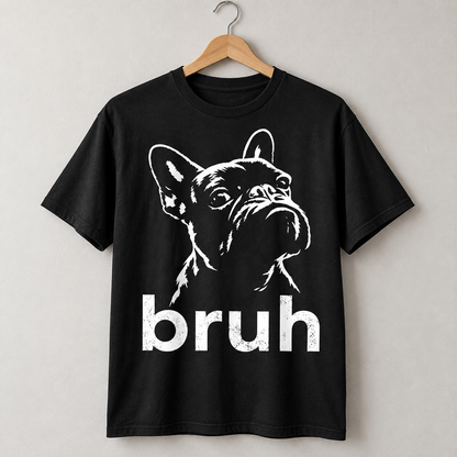 Funny French Bulldog Bruh Graphic T-Shirt Frenchie Dog Lover