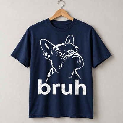 Funny French Bulldog Bruh Graphic T-Shirt Frenchie Dog Lover