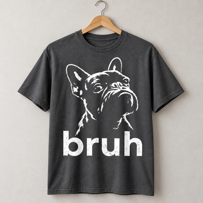 Funny French Bulldog Bruh Graphic T-Shirt Frenchie Dog Lover