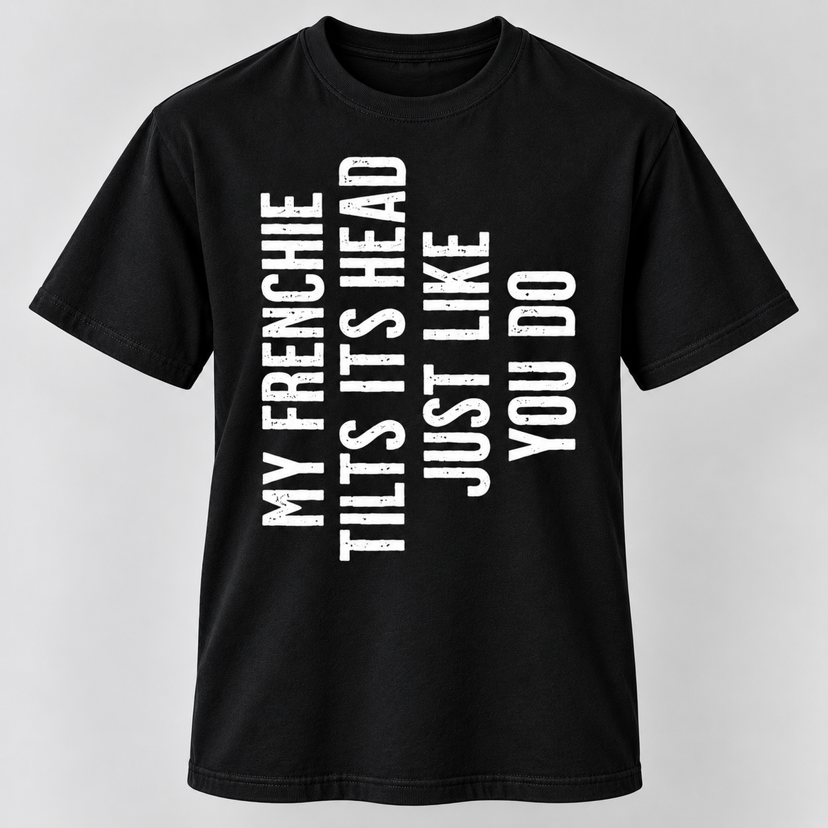 Funny Frenchie Head Tilt T-Shirt French Bulldog Lover