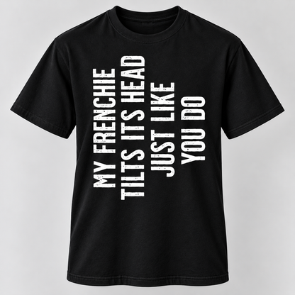 Funny Frenchie Head Tilt T-Shirt French Bulldog Lover