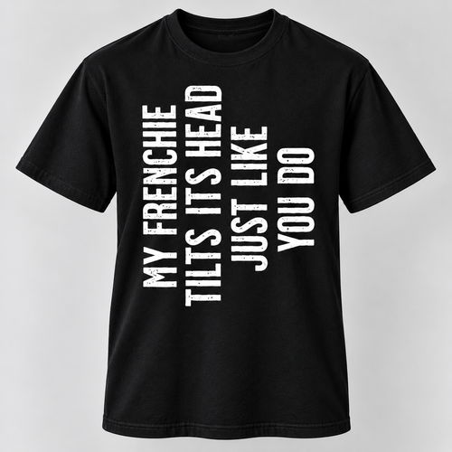 Funny Frenchie Head Tilt T-Shirt French Bulldog Lover