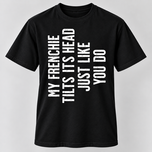 Funny Frenchie Head Tilt T-Shirt French Bulldog Lover