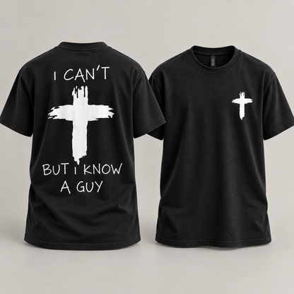 I Can't But I Know a Guy Jesus Christian Cross T-Shirt