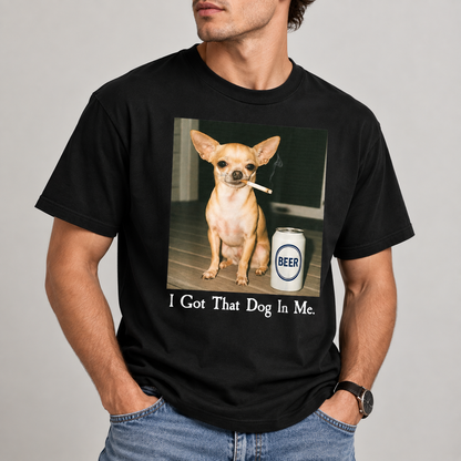 Funny Chihuahua I Got That Dog In Me Graphic T-Shirt