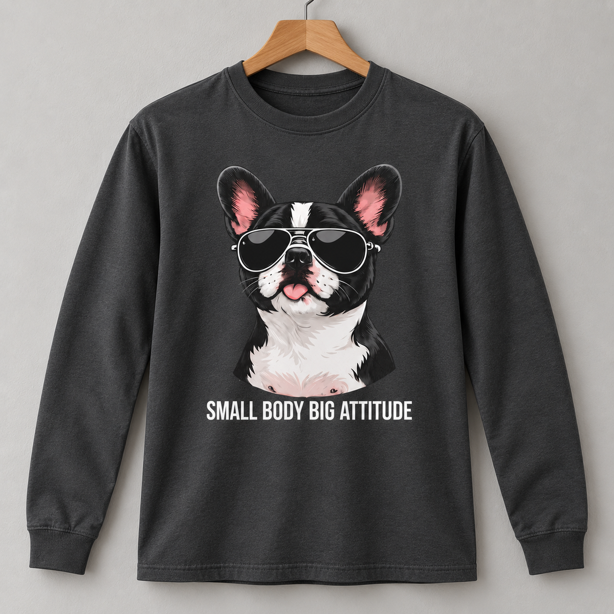 Funny French Bulldog Small Body Big Attitude T-Shirt Dog Lover Tee Long Sleeve