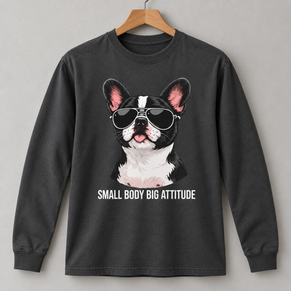 Funny French Bulldog Small Body Big Attitude T-Shirt Dog Lover Tee Long Sleeve