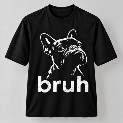 Funny French Bulldog Bruh Graphic T-Shirt Frenchie Dog Lover