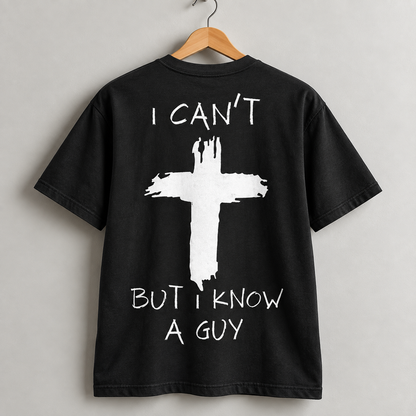 I Can't But I Know a Guy Jesus Christian Cross T-Shirt