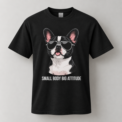 Funny French Bulldog Small Body Big Attitude T-Shirt Dog Lover Tee