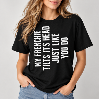 Funny Frenchie Head Tilt T-Shirt French Bulldog Lover