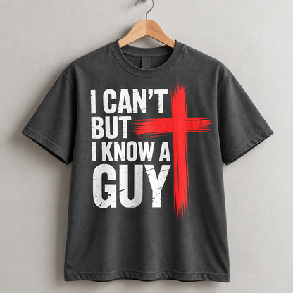 I Can't But I Know a Guy Jesus Christian Cross T-Shirt