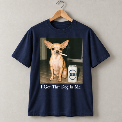 Funny Chihuahua I Got That Dog In Me Graphic T-Shirt
