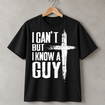 I Can't But I Know a Guy Jesus Christian T-Shirt, Cross Faith Tee