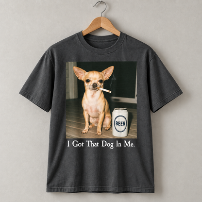 Funny Chihuahua I Got That Dog In Me Graphic T-Shirt