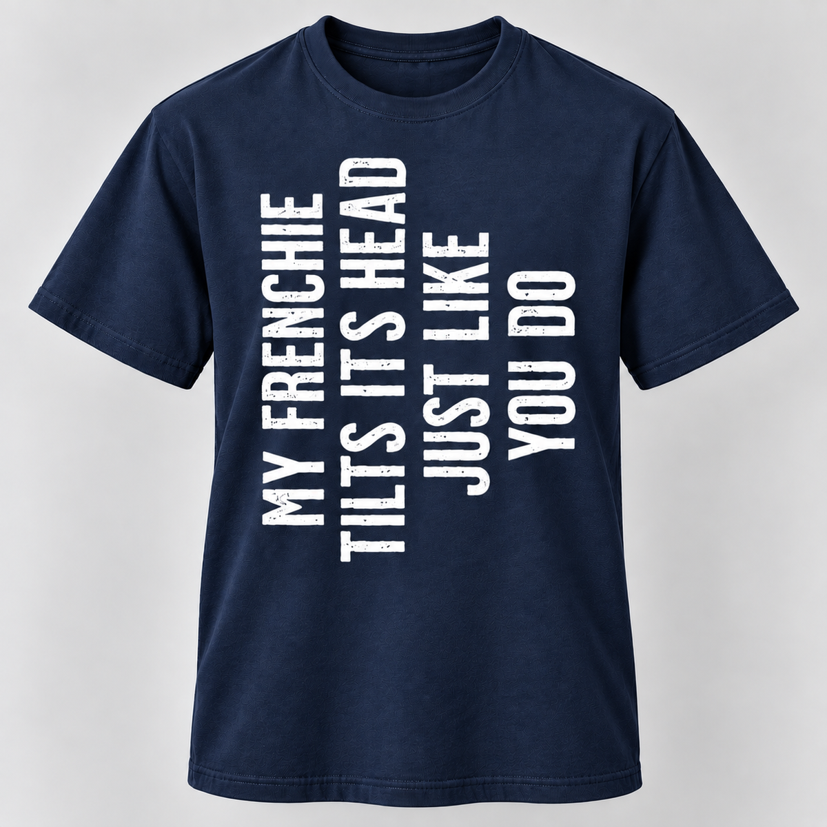 Funny Frenchie Head Tilt T-Shirt French Bulldog Lover