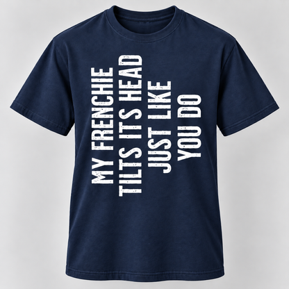 Funny Frenchie Head Tilt T-Shirt French Bulldog Lover