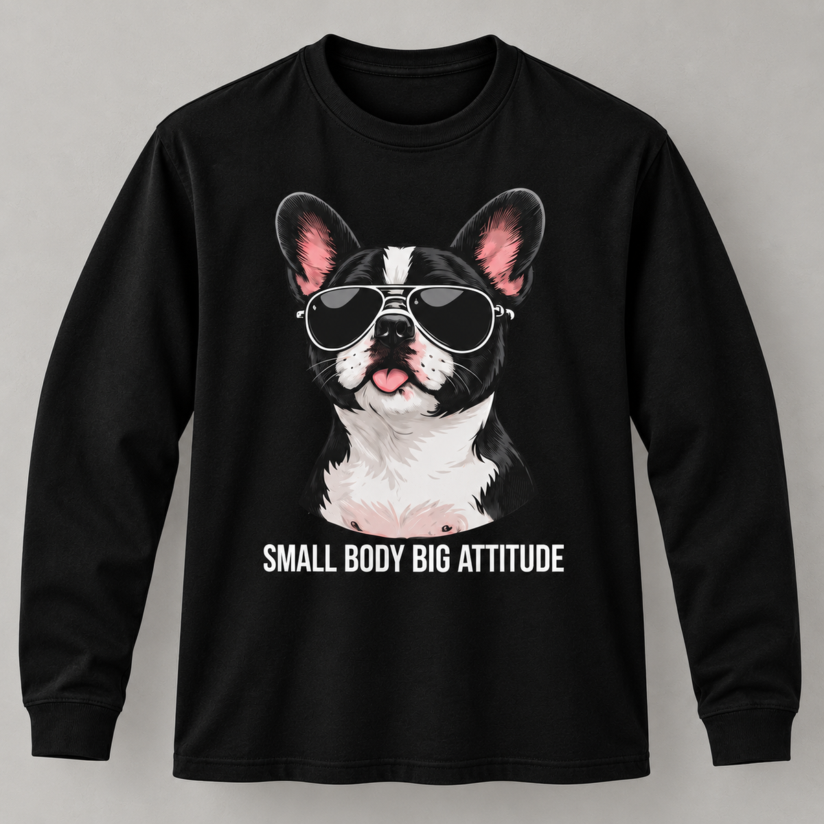 Funny French Bulldog Small Body Big Attitude T-Shirt Dog Lover Tee Long Sleeve