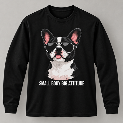 Funny French Bulldog Small Body Big Attitude T-Shirt Dog Lover Tee Long Sleeve
