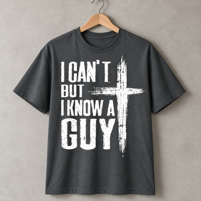 I Can't But I Know a Guy Jesus Christian T-Shirt, Cross Faith Tee