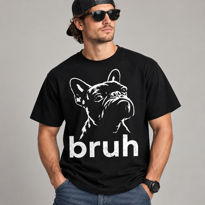 Funny French Bulldog Bruh Graphic T-Shirt Frenchie Dog Lover