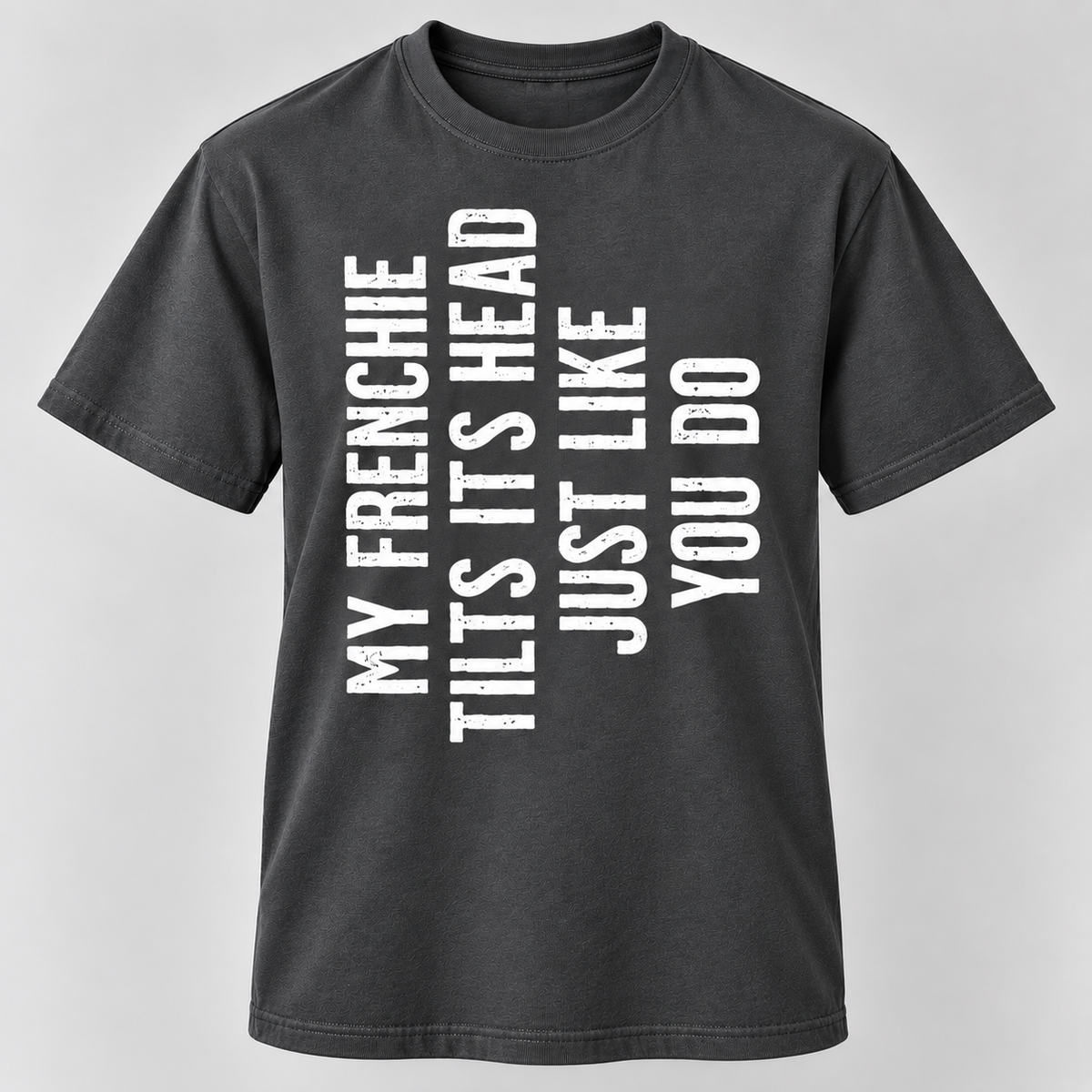 Funny Frenchie Head Tilt T-Shirt French Bulldog Lover
