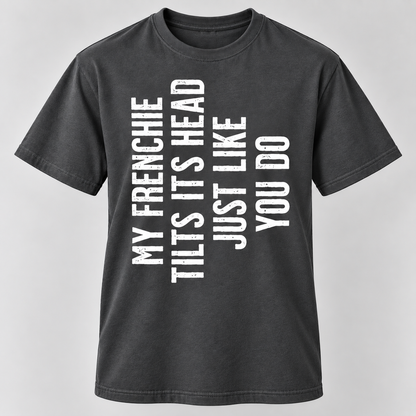 Funny Frenchie Head Tilt T-Shirt French Bulldog Lover