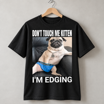 Funny Pug Don’t Touch Me Kitten Meme T-Shirt for Pug Lovers